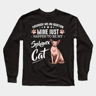 Sphynx Cat - Everybody has an Addiction - Funny Cat Sayings Long Sleeve T-Shirt